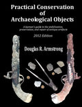 Practical Conservation of Archaeological Objects: A layman's guide to the stabilization, preservation, and repair of antique artifacts - Paperback