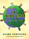 A Kids Life: Loving, Learning, Growing - Hardcover