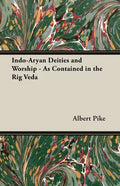Indo-Aryan Deities And Worship - As Contained In The Rig Veda - Hardcover