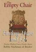 The Empty Chair: Finding Hope and Joy--Timeless Wisdom from a Hasidic Master, Rebbe Nachman of Breslov - Paperback