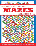 Fun and Challenging Mazes for Kids 8-12 - Paperback