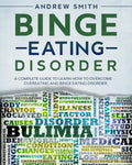 Binge Eating Disorder: A Complete Guide to Learn how to Overcoming Overeating and Binge Eating Disorder - Paperback
