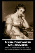 Maria Edgeworth - Manoeuvring: 'No man ever distinguished himself who could not bear to be laughed at'' - Paperback