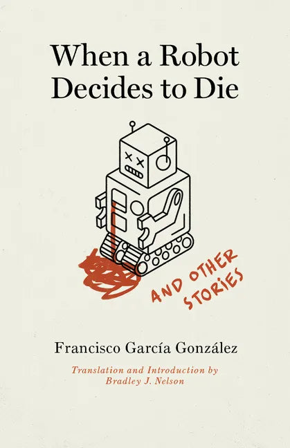 When a Robot Decides to Die and Other Stories - Paperback