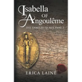 Isabella of Angoulême: The Tangled Queen Part 2 - Paperback