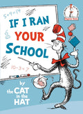 If I Ran Your School-By the Cat in the Hat - Hardcover