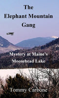 The Elephant Mountain Gang - Mystery at Maine's Moosehead Lake - Hardcover