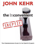 The Inconvenient Skeptic: The Comprehensive Guide to the Earth's Climate - Paperback