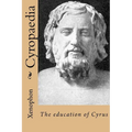 Cyropaedia: The education of Cyrus - Paperback