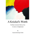 A Knickel's Worth: The Black American's Pathway from Evolution to Enlightenment - Paperback