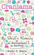 Craniama: My Skull's Remedy - Hardcover
