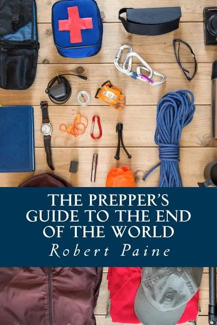 The Prepper's Guide to the End of the World - Paperback