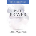 ABC Essentials on a Path of Prayer: A Navigational Tool for an Intimate Prayer Journey - Paperback