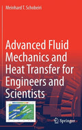 Advanced Fluid Mechanics and Heat Transfer for Engineers and Scientists - Hardcover