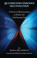 52 Codes for Conscious Self Evolution: A Process of Metamorphosis to Realize Our Full Potential Self - Paperback