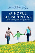 Mindful Co-parenting: A Child-Friendly Path through Divorce - Paperback