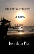The Poignant Kisses of Shine: Poems - Paperback