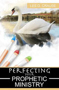 Perfecting Your Prophetic Ministry: Hearing and Communicating Effectively - Paperback