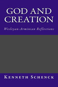 God and Creation: Wesleyan-Arminian Reflections - Paperback
