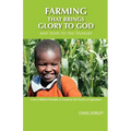 Farming that Brings Glory to God and Hope to the Hungry - Paperback