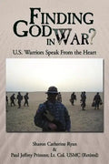 Finding God in War?: U.S. Warriors Speak from the Heart - Paperback