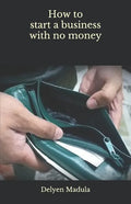 How to Start a Business with No Money - Paperback