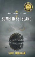 The Benevolent Lords of Sometimes Island - Hardcover