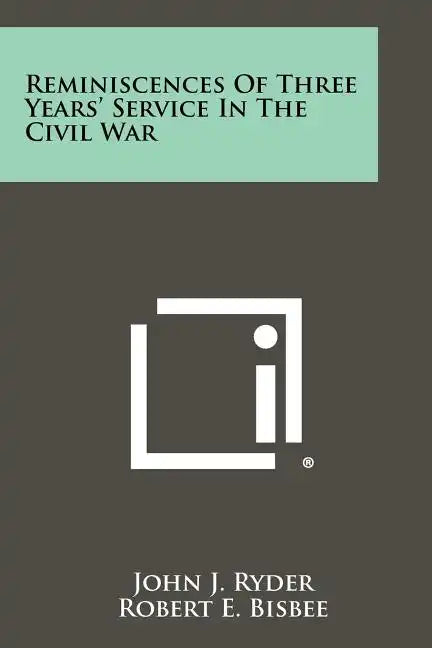 Reminiscences of Three Years' Service in the Civil War - Paperback