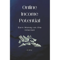 Online Income Potential: Earn Money on the Internet - Paperback