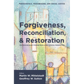 Forgiveness, Reconciliation, and Restoration: Multidisciplinary Studies from a Pentecostal Perspective - Hardcover