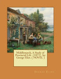 Middlemarch, A Study of Provincial Life (1871) by: George Eliot. ( NOVEL ) - Paperback