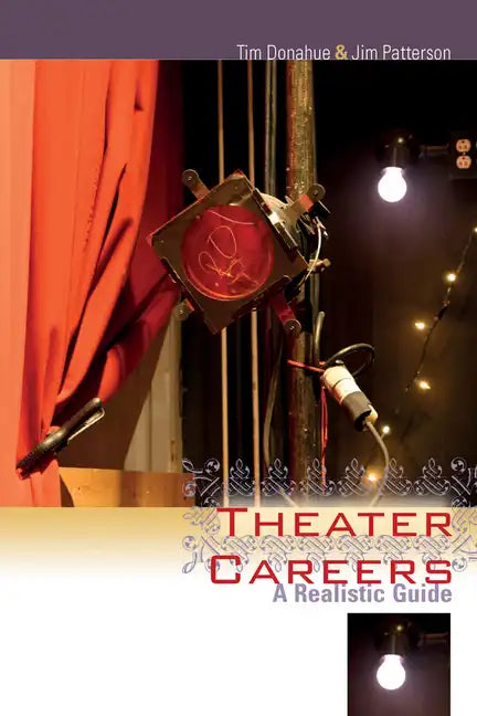 Theater Careers: A Realistic Guide - Paperback