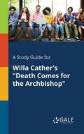 A Study Guide for Willa Cather's "Death Comes for the Archbishop" - Paperback