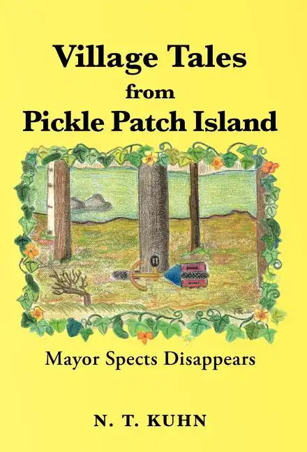 Village Tales from Pickle Patch Island: Mayor Spects Disappears - Hardcover