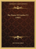 The House Of Gordon V1 (1903) - Paperback