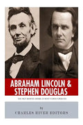 Abraham Lincoln and Stephen Douglas: The Men Behind America's Most Famous Debates - Paperback