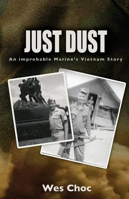 Just Dust: An Improbable Marine's Vietnam Story - Paperback