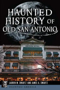 Haunted History of Old San Antonio - Paperback