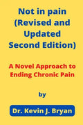 Not in pain (Revised and Updated Second Edition): A Novel Approach to Ending Chronic Pain - Paperback