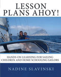 Lesson Plans Ahoy: Hands-on Learning for Sailing Children and Home Schooling Sailors - Paperback