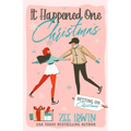 It Happened One Christmas: A Grumpy & Sunshine, City vs. Country, Billionaire Christmas Romance - Paperback