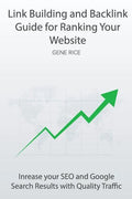 Link Building and Backlink Guide for Ranking Your Website: Inrease your SEO and Google Search Results with Quality Traffic - Paperback