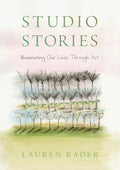 Studio Stories: Illuminating Our Lives through Art - Paperback