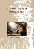 A World Without Black People - Hardcover