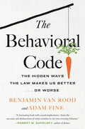 The Behavioral Code: The Hidden Ways the Law Makes Us Better . or Worse - Hardcover