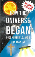 How the Universe Began: Gods Number 1,2, and 3 - Paperback