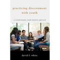 Practicing Discernment with Youth - Hardcover