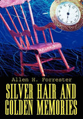 Silver Hair and Golden Memories - Hardcover