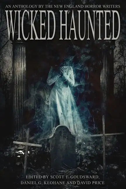 Wicked Haunted: An Anthology of the New England Horror Writers - Paperback