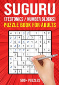 Suguru Puzzle Books for Adults: Tectonics Japanese Math Logic Number Puzzle 500+ Puzzles Easy to Hard - Paperback